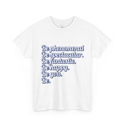 Inspirational Unisex Heavy Cotton Tee - 'Be Phenomenal, Be Spectacular, Be Happy' - Image 3