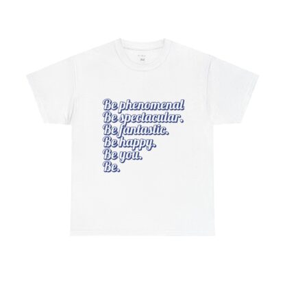 Inspirational Unisex Heavy Cotton Tee - 'Be Phenomenal, Be Spectacular, Be Happy'