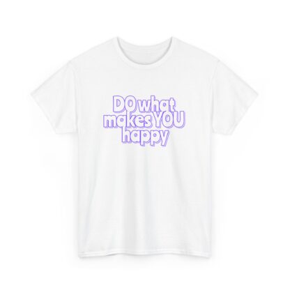 'DO What Makes YOU Happy'-Inspirational Unisex Heavy Cotton Tee - Image 3