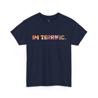 IM TERRIFIC. Unisex Heavy Cotton Tee - Casual Confidence Wear